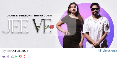 Jee Ve  Dilpreet Dhillon & Shipra Goyal | New Punjabi Songs 2024 | Latest Punjabi Songs 2024 pagalworld mp3 song download