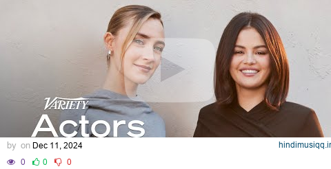 Selena Gomez & Saoirse Ronan | Actors on Actors pagalworld mp3 song download