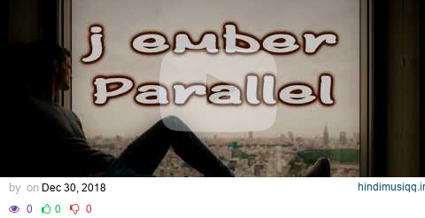 j ember - Parallel [Lyrics on screen] pagalworld mp3 song download