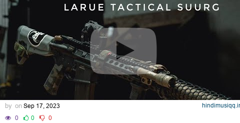 LaRue Tactical SUURG 5.56 Review pagalworld mp3 song download