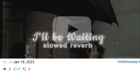 I'll be waiting (Kabhi jo Badaal Barse) || slowed reverb || pagalworld mp3 song download