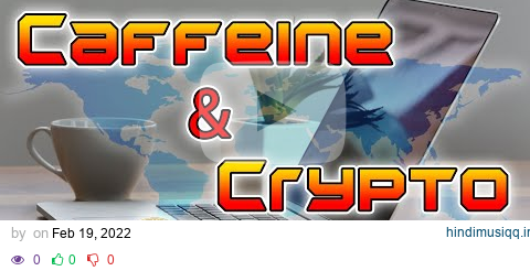 Bitcoin & Cryptocurrency market capitulates - Caffeine & Crypto - 2/19/2022 pagalworld mp3 song download