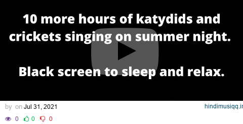 More cricket sounds and katydid sounds at night 10 hours black screen to fall asleep fast relax ASMR pagalworld mp3 song download