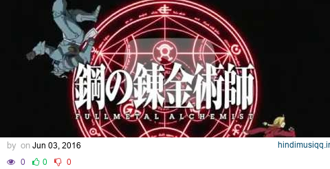 Fullmetal Alchemist Brotherhood Opening 4 (Period by Chemistry) 720pHD pagalworld mp3 song download