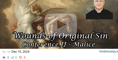 Wounds of Original Sin Conference II Malice ~ Fr. Ripperger pagalworld mp3 song download