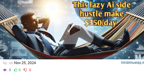 This Lazy AI Side Hustle Makes $350/Day (How to Start Now)". pagalworld mp3 song download