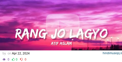 Rang Jo Lagyo - Atif Aslam (Lyrics) | Lyrical Bam Hindi pagalworld mp3 song download