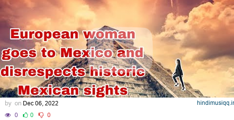 Stupid Lady climbs Mexican Pyramids After being TOLD NOT TO #fyp pagalworld mp3 song download