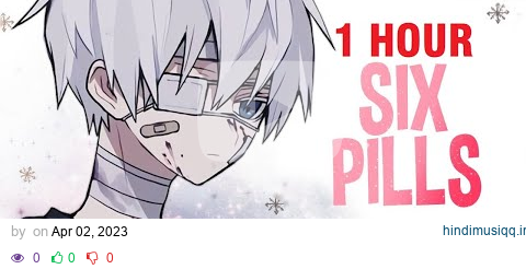 [1 HOUR] Nightcore - Six Pills (Lyrics) pagalworld mp3 song download