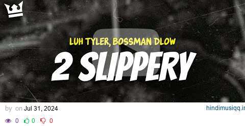 luh tyler, bossman dlow - 2 SLIPPERY (LYRICS) pagalworld mp3 song download