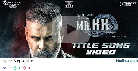 Mr KK Title Video Song | Kamal Haasan | Chiyaan Vikram, Abi Hassan | Rajesh M Selva | Ghibran pagalworld mp3 song download