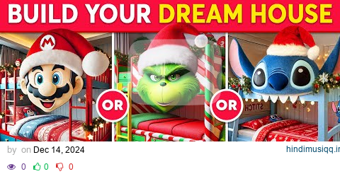 Would You Rather - Build Your Dream House 🏠🎄💖 CHRISTMAS Edition pagalworld mp3 song download