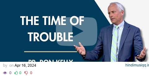 Arriving At The Time of Trouble | Pastor Ron Kelly pagalworld mp3 song download