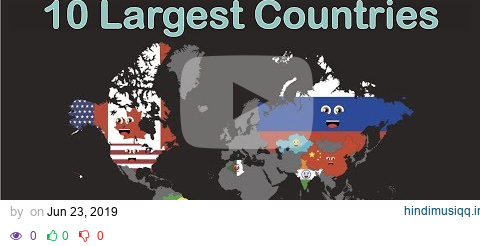 Top 10 Biggest Countries in the World/Top 10 Largest Countries in the World pagalworld mp3 song download