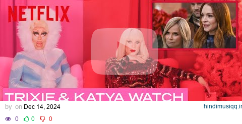 Drag Queens Trixie Mattel & Katya React to Our Little Secret | I Like to Watch | Netflix pagalworld mp3 song download