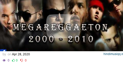 MEGA REGGAETON - (AÑO 2000  2010) -  MAXI REMIXES pagalworld mp3 song download