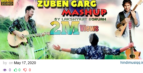 ZUBEEN GARG MASHUP BY LAKSHYAJIT BORUAH || ZUBEEN GARG pagalworld mp3 song download