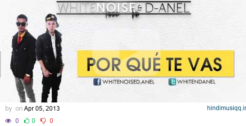 White Noise & D-Anel - Por Que Te Vas (Official Song) pagalworld mp3 song download