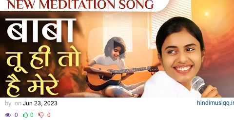 Baba Tu Hi Tou Hai Mere Aas Paas New Meditation Song | BK Dr. Damini | AwakeningTV | Brahma Kumaris pagalworld mp3 song download