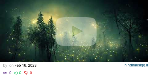 Fireflies   Relaxing Fantasy Ambient Music  Deep Relaxation and Meditation pagalworld mp3 song download