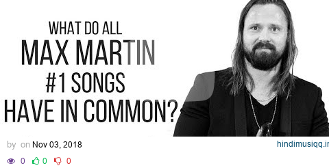 ALL MAX MARTIN #1 Hit Songs have 5 Things in Common / Popular Music 2020 pagalworld mp3 song download