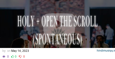 Holy + Open the Scroll (Spontaneous) (feat. MarySarah Menkhaus) [Live] pagalworld mp3 song download