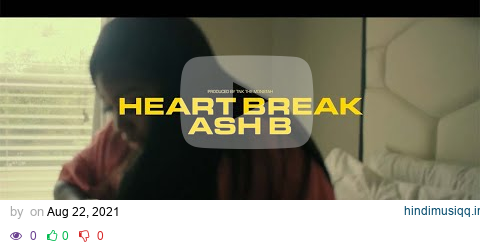 Ash B - Heart Break (Official Video) pagalworld mp3 song download