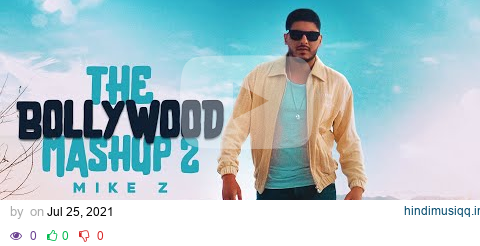 Mike Z - The Bollywood Mashup 2 | Jalebi Baby (PROD BY SUNNY-R) pagalworld mp3 song download