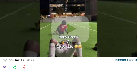 Baby Gronk faced the 12 year old football player 😅👀 pagalworld mp3 song download