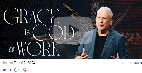 Grace is God at Work - Louie Giglio pagalworld mp3 song download