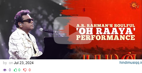 A.R. Rahman's 'Oh Raaya' Magical Performance! | Raayan Audio Launch - Best Moments | Dhanush |Sun TV pagalworld mp3 song download