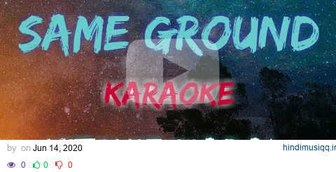 SAME GROUND - KITCHIE NADAL (KARAOKE VERSION) pagalworld mp3 song download