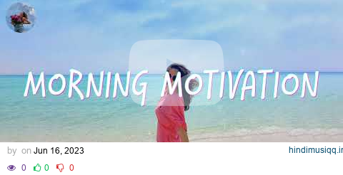 Morning music motivation - songs to boost your mood pagalworld mp3 song download