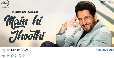 Gurdas Maan  Main Hi Jhoothi | Jatinder Shah | Shivangi Joshi | Latest Punjabi Songs 2024 pagalworld mp3 song download