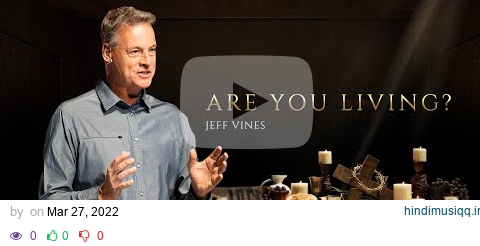 Are You Living? (Full Service) | Jeff Vines | Eat & Remember (Week 4) pagalworld mp3 song download