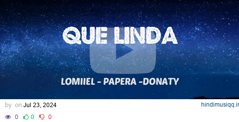 LOMIIEL FT DONATY Y PAPERA - QUE LINDA [Letras] (PROD LEO RD) pagalworld mp3 song download