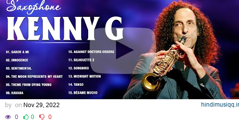 Kenny G Greatest Hits Full Album 2022 🎶 The Best Songs Of Kenny G 🎶 Saxophone songs of Kenny G pagalworld mp3 song download