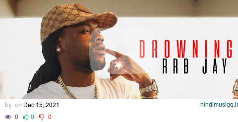 RRB Jay - Drowning (Official Video) Shot By @FlackoProductions pagalworld mp3 song download